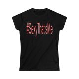 #SexyThat’sMe Women’s Softstyle Tee