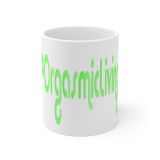 #OrgasmicLiving Ceramic Mug 11oz