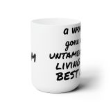 I Am a woman gone wild Mug 15oz